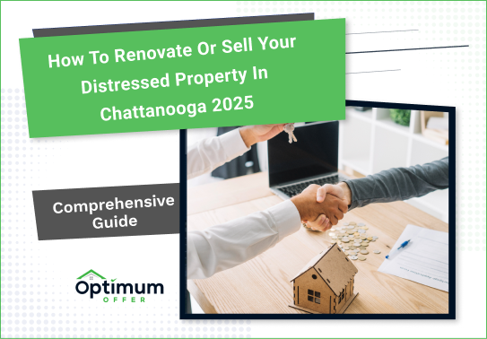 How to Renovate or Sell Your Distressed Property in Chattanooga 2025